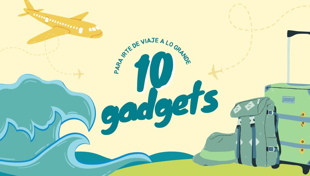 10 gadgets para irte de viaje Revista Switch